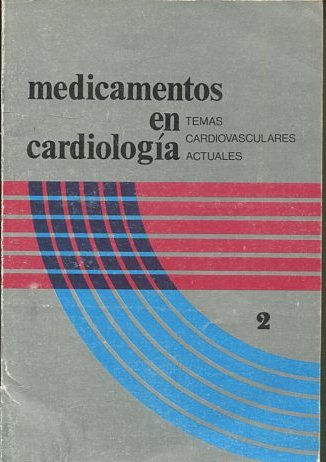 TEMAS CARDIOVASCULARES ACTUALES. MEDICAMENTOS EN CARDIOLOGIA.