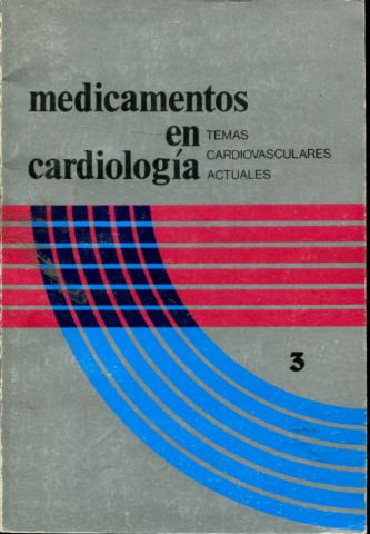 TEMAS CARDIOVASCULARES ACTUALES. MEDICAMENTOS EN CARDIOLOGIA.