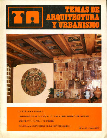 TEMAS DE ARQUITECTURA Y URBANISMO. LA CERAMICA SIEMPRE. LOS ORIGENES DE LA ARQUITECTURA Y LOS PRIMEROS PRINCIPIOS. AMAUROTO: CAPITAL DE UTOPIA. PANORAMA ECONOMICO DE LA CONSTRUCCION. Nº 225. MARZO 1979.