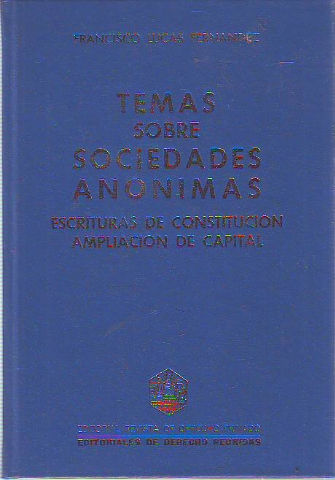 TEMAS SOBRE SOCIEDADES ANONIMAS. ESCRITURAS DE CONSTITUCION. AMPLIACION DE CAPITAL.