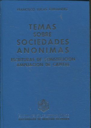 TEMAS SOBRE SOCIEDADES ANONIMAS. ESCRITURAS DE CONSTITUCION AMPLIACION DE CAPITAL.