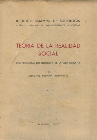 TEORIA DE LA REALIDAD SOCIAL. LOS PROBLEMAS DEL HOMBRE Y DE LA VIDA HUMANA. TOMO II.