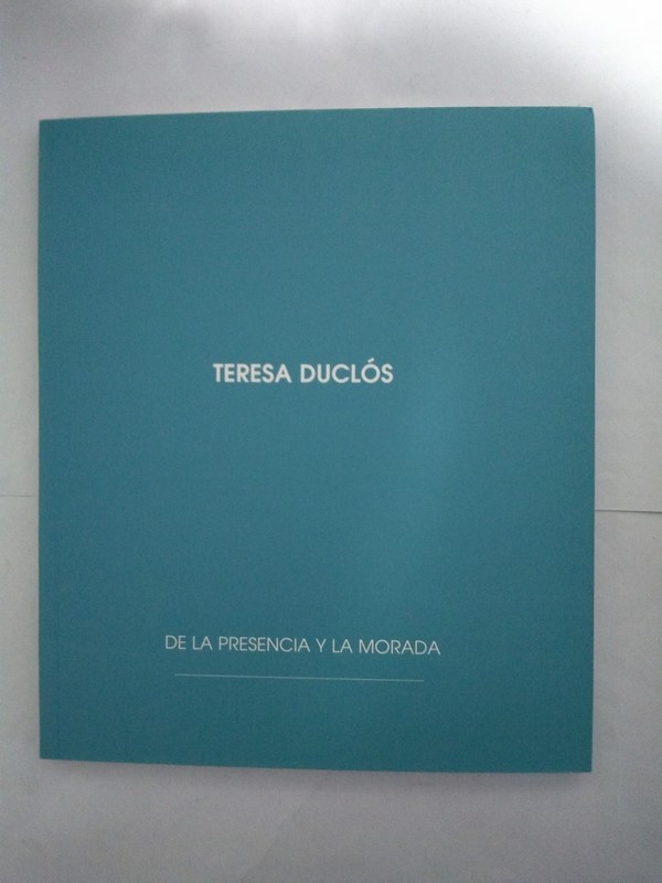 Teresa Duclos. De la presencia y la morada