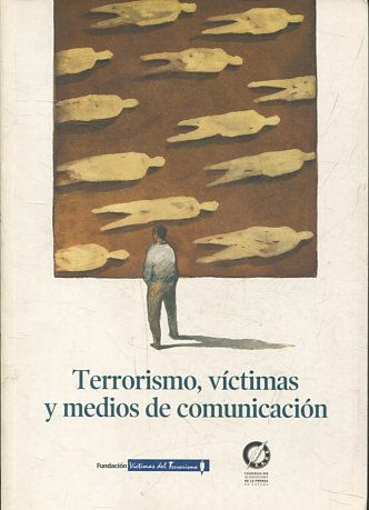 TERRORISMO, VICTIMAS Y MEDIOS DE COMUNICACIÓN.