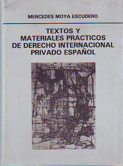 TEXTOS Y MATERIALES PRACTICO DE DERECHO INTERNACIONAL PRIVADO ESPAÑOL.