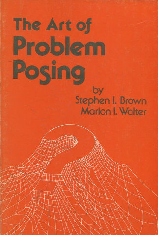 THE ART OF PROBLEM POSING.