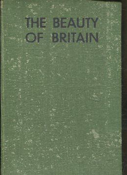 THE BEAUTY OF BRITAIN A PICTORIAL SURVEY.