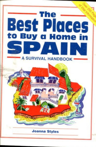 THE BEST PLACE TO BUY A HOME IN SPAIN. A SURVIVAL HANDBOOK.