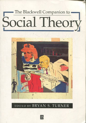 THE BLACKWELL COMPANION TO SOCIAL THEORY.