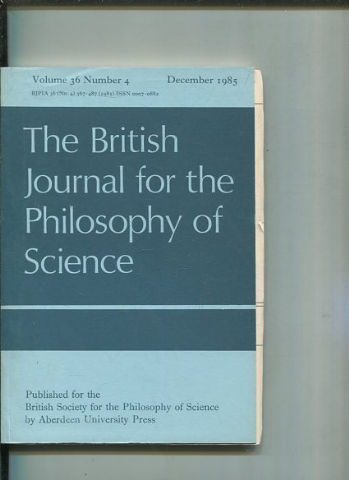 THE BRITISH JOURNAL FOR THE PHILOSOPHY OF SCIENCE. VOLUME 36 NUMBER 4.