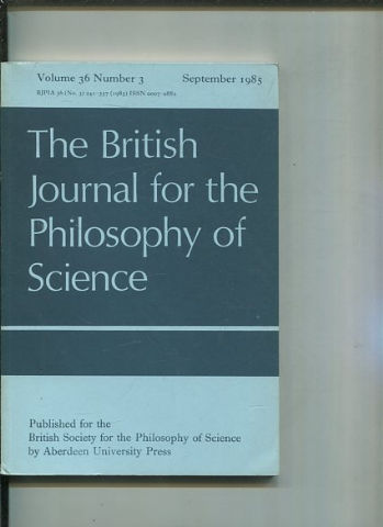 THE BRITISH JOURNAL FOR THE PHILOSOPHY OF SCIENCE. VOLUME 36 NUMBER 3.