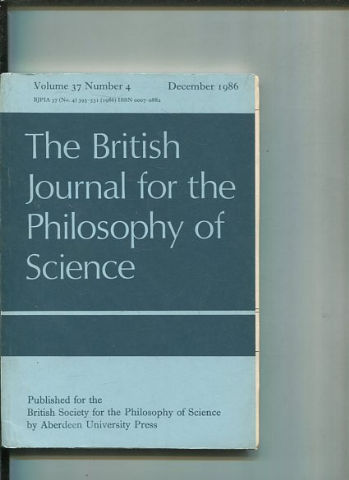 THE BRITISH JOURNAL FOR THE PHILOSOPHY OF SCIENCE. VOLUME 37 NUMBER 4.