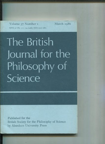 THE BRITISH JOURNAL FOR THE PHILOSOPHY OF SCIENCE. VOLUME 37 NUMBER 1.