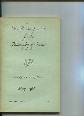 THE BRITISH JOURNAL FOR THE PHILOSOPHY OF SCIENCE. VOLUME XVII Part 1.