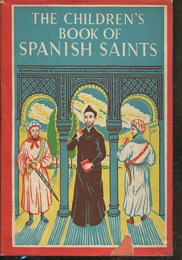 THE CHILDREN'S BOOK OF SPANISH SAINTS.