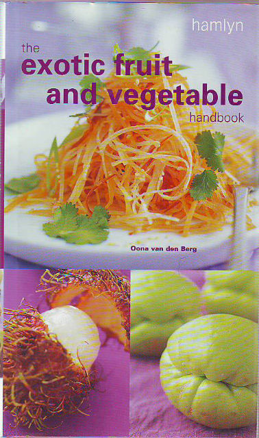 THE EXOTIC FRUIT AND VEGETABLE HANDBOOK.