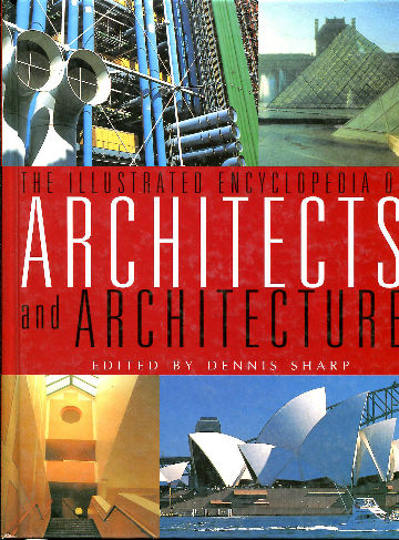 THE ILLUSTRATED ENCYCLOPEDIA OF ARCHITECTS AND ARCHITECTURE.