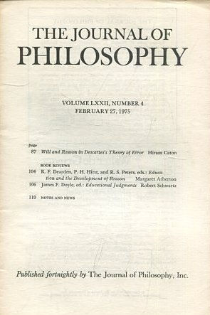 THE JOURNAL OF PHILOSOPHY. VOLUME LXXII, NUMBER 4, FEBRUARY 27, 1975. WILL AND REASON IN DESCARTE'S THEORY OF ERROR.