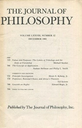 THE JOURNAL OF PHILOSOPHY. VOLUME LXXVIII, NUMBER 12, DECEMBEr 1981. VALUES AND PURPOSES: THE LIMITS OF TELEOLOGY AND THE ENDS OF FRIENDSHIP.