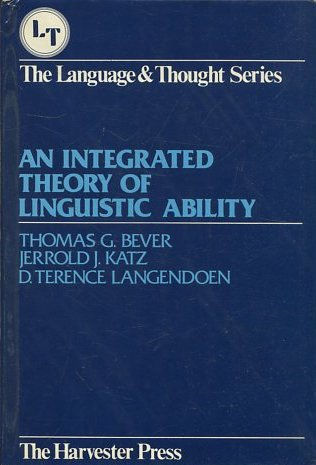 THE LANGUAGE & THOUGHT SERIES. AN INTEGRATED THEORY OF LINGUISTIC ABILITY.