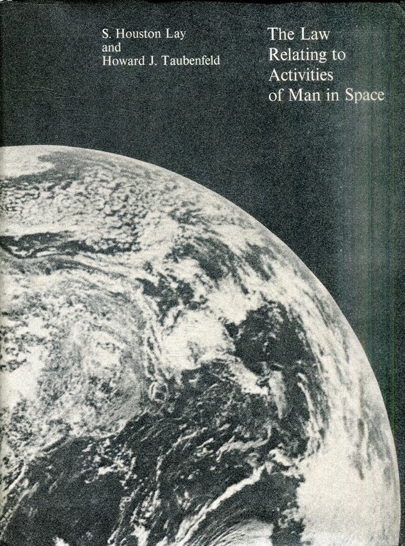 THE LAW RELATING TO ACTIVITIES OF MAN IN SPACE.