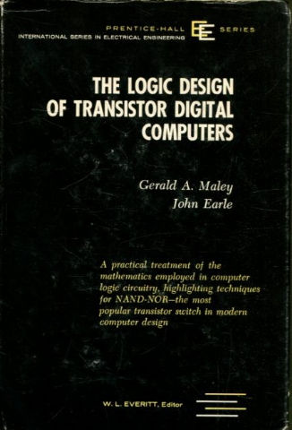 THE LOGIC DESIGN OF TRANSISTOR DIGITAL COMPUTERS.