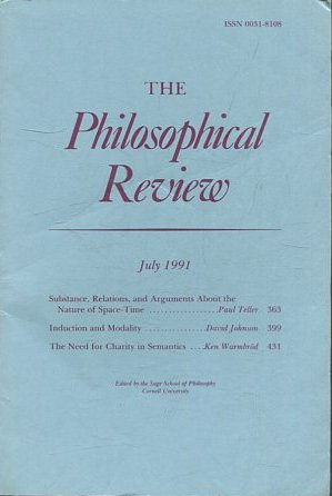 THE PHILOSOPHICAL REVIEW.  VOL: C. No. 3. JULY 1991. SUBSTANCE, RELATIONS, AND ARGUMENTS ABOUT THE NATURE OF SPACe-TIME. INDUCTION AND MODALITY. THE NEED FOR CHARITY IN SEMANTICS.