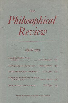 THE PHILOSOPHICAL REVIEW.  VOL: LXXXIV, No. 2. APRIL 1975. IS THE BEST POSSIBLE WORLD POSSIBLE? ON PROJECTING THE UNPROJECTIBLE. CAN ONE BELIEVE WHAT ONE KNOWS?