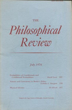 THE PHILOSOPHICAL REVIEW.  VOL: LXXXV, No. 3. JULY 1976. PROBABILITIES OF CONDITIONALS AND CONDITIONAL PROBABILITIES. NATURE AND CONSCIENCE IN BUTLER'S ETHICS.