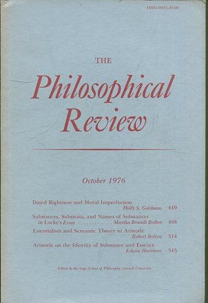 THE PHILOSOPHICAL REVIEW.  VOL: LXXXV, No.4. OCTOBER 1976. DATED RIGHTNESS AND MORAL IMPERFECTION. SUBSTANCES, sUBSTRATA, AND NAMES OF SUBSTANCES IN LOCKE'S ESSAY.