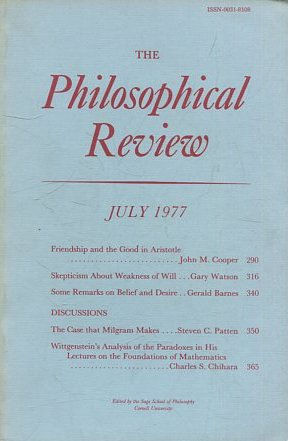 THE PHILOSOPHICAL REVIEW.  VOL: LXXXVI, No. 3. JULY 1977. FRIENDSHIP AND THE GOOD IN ARISTOTLE. SKEPTICISM ABOUT WEAKNESS OF WILL. SOME REMARKS ON BELIEF AND DESIRE.