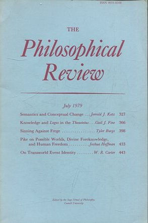 THE PHILOSOPHICAL REVIEW.  VOL: LXXXVIII, JULY 1979.  SEMANTICS AND CONCEPTUAL CHANGE. KNOWLEDGE AND LOGOS IN THE THEAETETUS. SINNING AGAINST FREGE. PIKE ON POSSIBLE WORLDS, DIVINE FOREKNOWLEDGE, AND HUMAN FREEDOM.