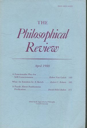 THE PHILOSOPHICAL REVIEW.  VOL: XCVII, No 2. APRIL 1988. A FUNCTIONALIST PLEA FOR SELF-CONSCIOUSNESS. WHAT AN EMOTION IS: A SKETCH. A PUZZLE ABOUT POSTHUMOUS PREDICATION.