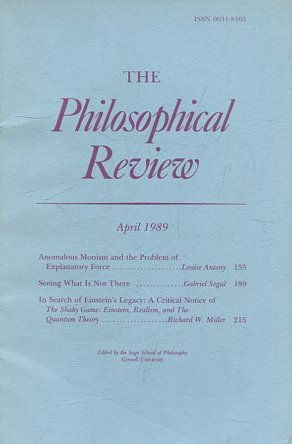 THE PHILOSOPHICAL REVIEW.  VOL: XCVIII, No. 2. APRIL 1989. ANOMALOUS MONISM AND THE PROBLEM OF EXPLANATORY FORCE. SEEING WHAT IS NOT THERE. IN SEARCH OF EINSTEIN'S LEGACY.