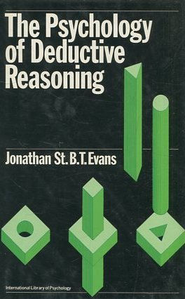 THE PSYCHOLOGY OF DEDUCTIVE REASONING.