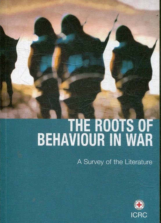 THE ROOTS OF BEHAVIOUR IN WAR. A SURVEY OF THE LITERATURE.