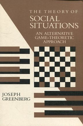 THE THEORY OF SOCIAL SITUATIONS AN ALTERNATIVE GAME-THEORETIC APPROACH.