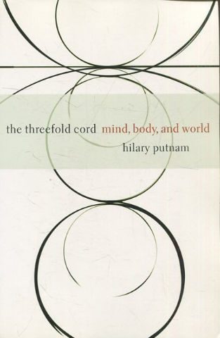 THE THREEFOLD CORD MIND, BODY, AND WORLD.