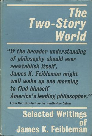 The two-story world : selected writings of James K. Feibleman.