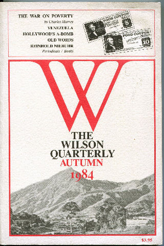 THE WILSON QUARTERLY. VOL. VIII. Mº 4: THE WAR ON POVERTY. VENEZUELA. HOLLYWOOD'S A-BOM. OLD WORDS. REINHOLD NIEBUHR.