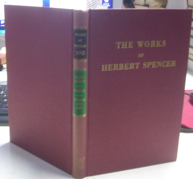 THE WORKS OF HERBERT SPENCER.VOL XVII: THE INADEQUACY OF NATURAL SELECTION. A REJOINDER TO PROF. WEISMANN. WEISMANNISM ONCE MORE.