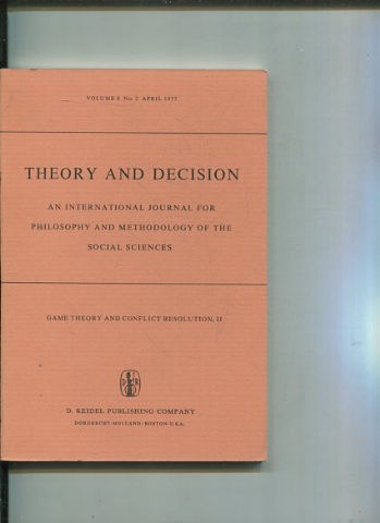 THEORY AND DECISION AN INTERNATIONAL JOURNAL FOR PHILOSOPHY AND METHODOLOGY OF THE SOCIAL SCIENCES. VOLUME 8 No. 2  APRIL 1977.