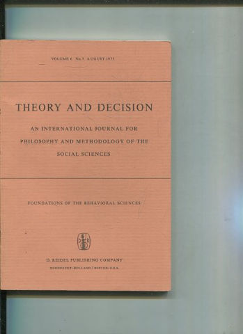 THEORY AND DECISION AN INTERNATIONAL JOURNAL FOR PHILOSOPHY AND METHODOLOGY OF THE SOCIAL SCIENCES. VOLUME 6 No. 3 AUGUST 1975.