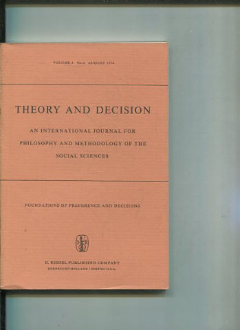 THEORY AND DECISION AN INTERNATIONAL JOURNAL FOR PHILOSOPHY AND METHODOLOGY OF THE SOCIAL SCIENCES. VOLUME 5 No. 2 AUGUST 1974.