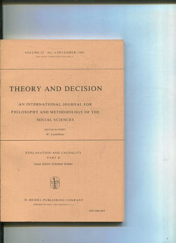 THEORY AND DECISION AN INTERNATIONAL JOURNAL FOR PHILOSOPHY AND METHODOLOGY OF THE SOCIAL SCIENCES. VOLUME 13  No. 4 DECEMBER 1981. THIS ISSUE COMPLETES VOLUME 13.