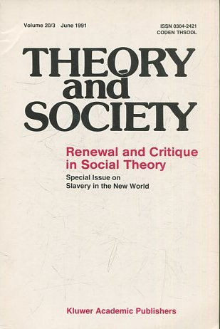 THEORY AND SOCIETY. RENEWAL AND CRITIQUE IN SOCIAL THEORY. VOL 20/3.