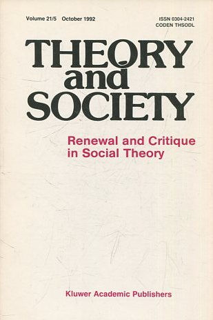 THEORY AND SOCIETY. RENEWAL AND CRITIQUE IN SOCIAL THEORY. VOL 21/5.