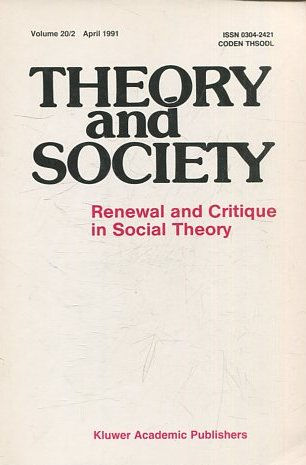 THEORY AND SOCIETY. RENEWAL AND CRITIQUE IN SOCIAL THEORY. VOL 9/2.