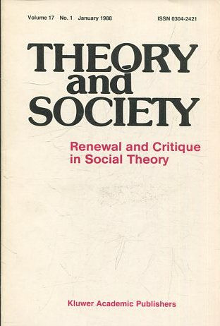 THEORY AND SOCIETY. RENEWAL AND CRITIQUE IN SOCIAL THEORY. VOL 17/1.