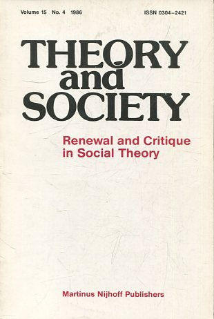 THEORY AND SOCIETY. RENEWAL AND CRITIQUE IN SOCIAL THEORY. VOL 15/4.